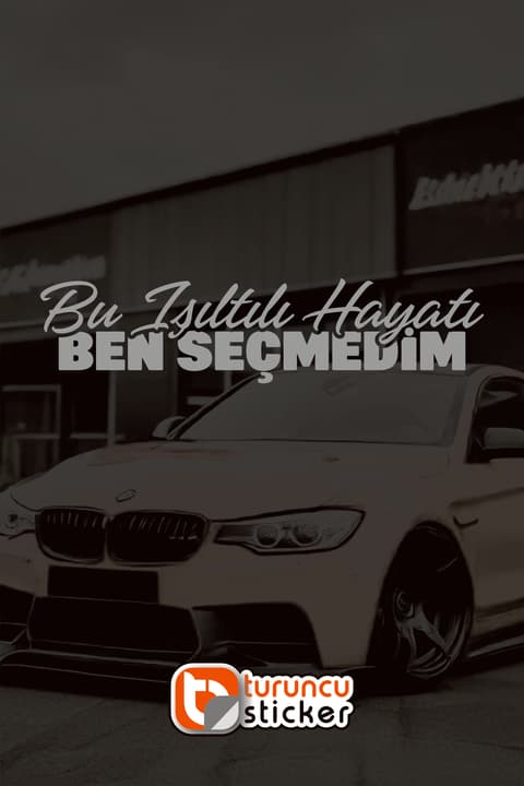 Bu Işıltılı Hayatı Ben Seçmedim Yazı Araba-Motosiklet -  JDM Etiket Sticker 23x5,5cm