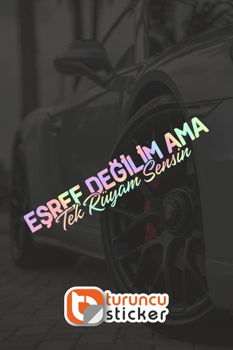 EŞREF DEĞİLİM AMA Tek Rüyam Sensin Sticker 20x4 cm – Araç – Motor – Laptop - Kask Etiket Sticker