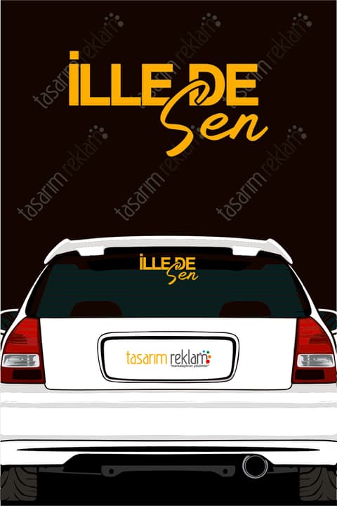 İlle De Sen Araba Yazısı-Araba Cam Yazısı-Araç Sticker-Motosiklet Sticker